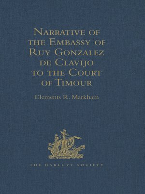 cover image of Narrative of the Embassy of Ruy Gonzalez de Clavijo to the Court of Timour, at Samarcand, A.D. 1403-6
